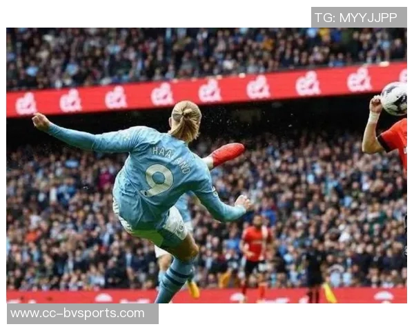 哈兰德追平C罗纪录连续12场比赛进球展现超强实力 哈兰德追平C罗纪录连续12场比赛进球展现超强实力